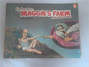 Further Down On Maggie's Farm and Other Stories by Steve Bell