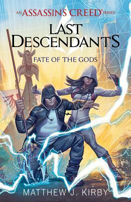 Fate of the Gods (Last Descendants: An Assassin's Creed Novel Series #3), Volume 3 by Matthew J. Kirby