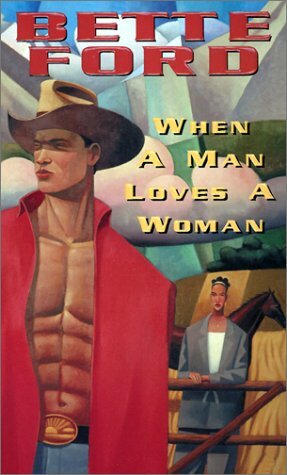 When A Man Loves A Woman by Bette Ford