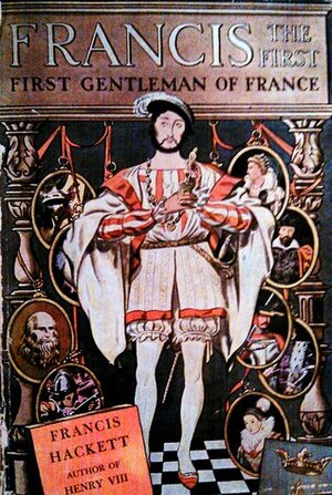 Francis the First by Francis Hackett