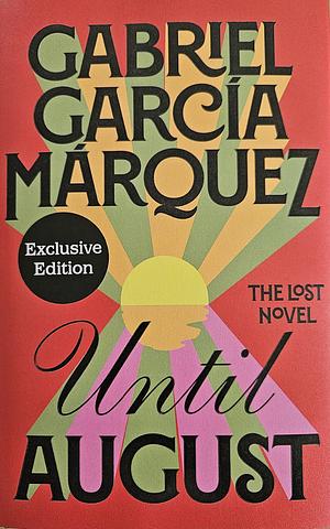 Until August. EXCLUSIVE EDITION by Gabriel García Márquez