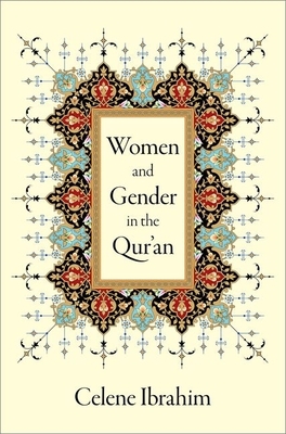 Women and Gender in the Qur'an by Celene Ibrahim