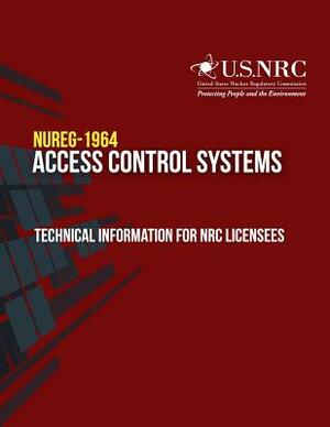 Access Control Systems: Technical Information for NRC Licensees by U. S. Nuclear Regulatory Commission