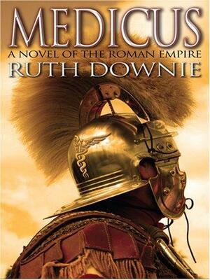 Medicus: A Novel of the Roman Empire by Ruth Downie