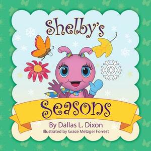 Shelby's Seasons by Dallas L. Dixon