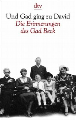Und Gad Ging Zu David. Die Erinnerungen Des Gad Beck. 1923 bis 1945 by Gad Beck, Frank Heibert