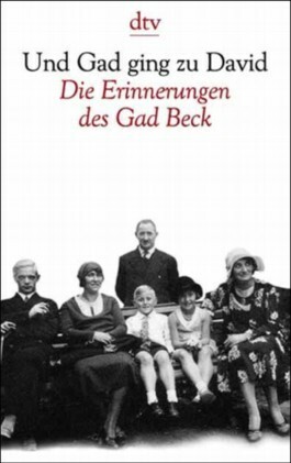 Und Gad Ging Zu David. Die Erinnerungen Des Gad Beck. 1923 bis 1945 by Frank Heibert, Gad Beck