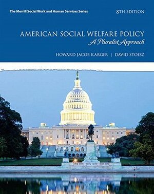 American Social Welfare Policy: A Pluralist Approach with eText Access Code by Howard Jacob Karger, David Stoesz