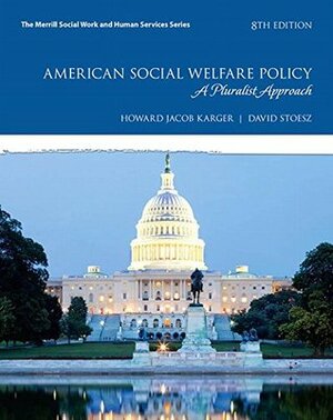 American Social Welfare Policy: A Pluralist Approach with eText Access Code by David Stoesz, Howard Jacob Karger