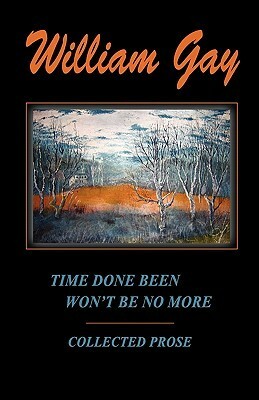 Time Done Been Won't Be No More by J.M. White, William Gay