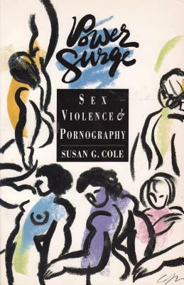 Power Surge Sex Violence & Por by Susan G. Cole