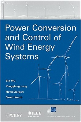 Power Conversion and Control of Wind Energy Systems by Yongqiang Lang, Navid Zargari, Bin Wu