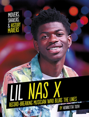 Lil NAS X: Record-Breaking Musician Who Blurs the Lines by Henrietta Toth