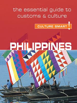 Philippines - Culture Smart!: The Essential Guide to Customs & Culture by Graham Colin-Jones