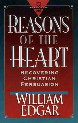 Reasons of the Heart by William Edgar