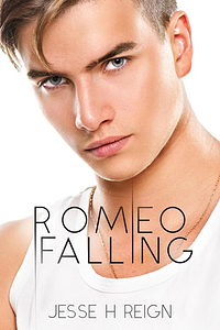 Romeo Falling by Jesse H Reign