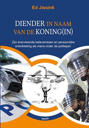 Diender in naam van de koning(in) by Ed Jissink