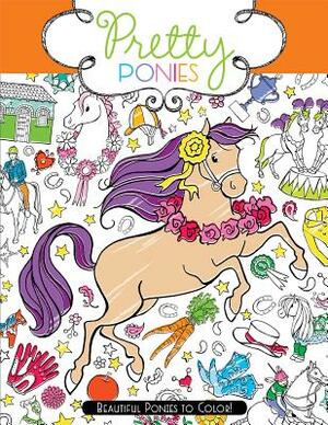 Pretty Ponies: Beautiful Ponies to Color! by 