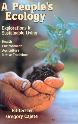 A People's Ecology: Explorations in Sustainable Living by Gregory Cajete