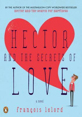 Hector and the Secrets of Love by Francois Lelord