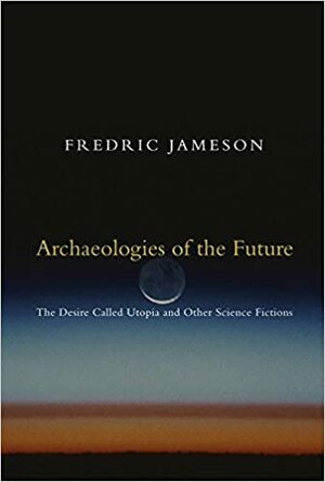 Arqueologias do Futuro: o desejo chamado Utopia e outras ficções científicas by Ricardo Musse, Fredric Jameson