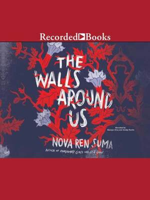 The Walls Around Us by Nova Ren Suma