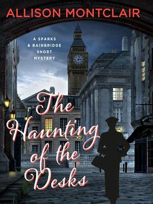 The Haunting of the Desks by Allison Montclair