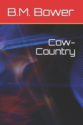 Cow-Country by B. M. Bower