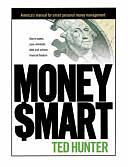 Money $mart: How to Spend, Save, Eliminate Debt, and Achieve Financial Freedom by Ted Hunter