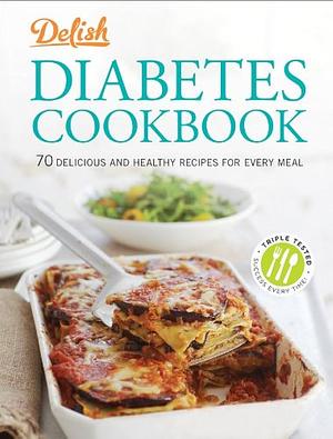 Diabetes Cookbook: 70 Delicious and Healthy Recipes for Every Meal by Delish
