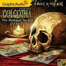 Golgotha: The Shotgun Arcana (1 of 2) by R.S. Belcher