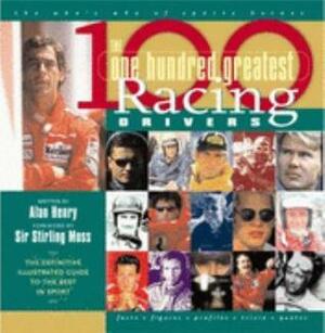 The 100 Greatest Racing Drivers by Alan Henry