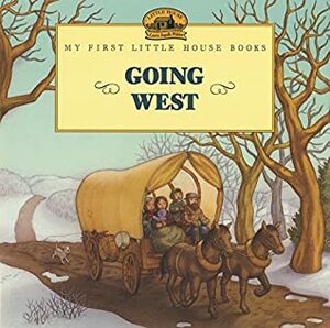 Going West by Renée Graef, Laura Ingalls Wilder
