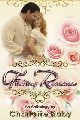 Finding Romance: An Anthology by Charlotte Raby