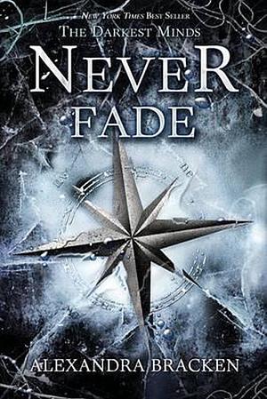 The Darkest Minds: Never Fade by Alexandra Bracken