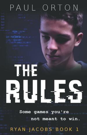 The Rules: A thriller for boys aged 13-15 by Paul Orton