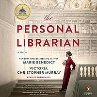 The Personal Librarian by Marie Benedict, Victoria Christopher Murray