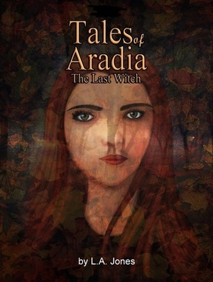 Tales of Aradia the Last Witch Volume 1 by Magnum Opus, L.A. Jones