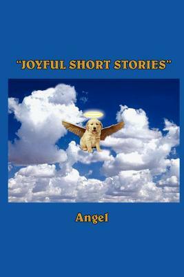 Joyful Short Stories by Angel