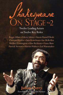 Shakespeare on Stage: Volume 2 by Julian Curry