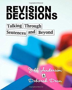 Revision Decisions by Deborah Dean, Jeff Anderson, Jeff Anderson