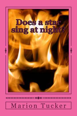 Does a star sing at night? by Marion Tucker