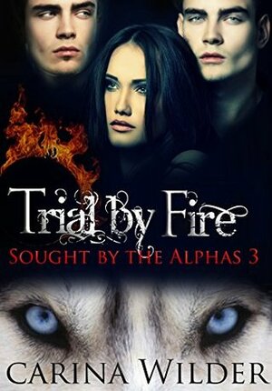 Trial by Fire by Carina Wilder