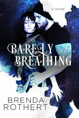 Barely Breathing by Brenda Rothert