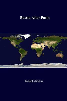 Russia After Putin by Richard J. Krickus, Strategic Studies Institute