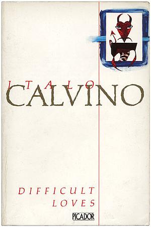 Difficult Loves: Smog ; A Plunge Into Real Estate by Italo Calvino