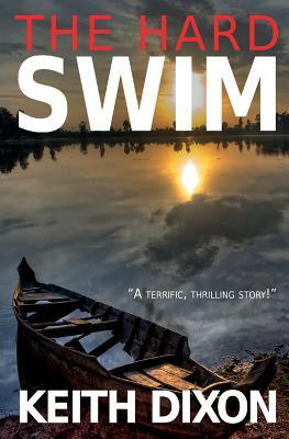 The Hard Swim by Keith Dixon