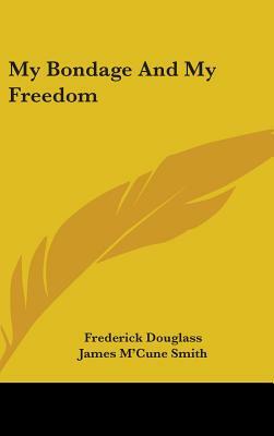 My Bondage And My Freedom by Frederick Douglass