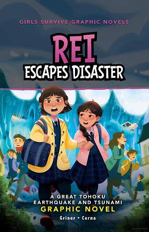 Rei Escapes Disaster: A Great Tohoku Earthquake and Tsunami Graphic Novel by Susan Griner