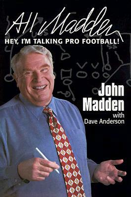 All Madden: Hey, I'm Talking Pro Football! by John Madden